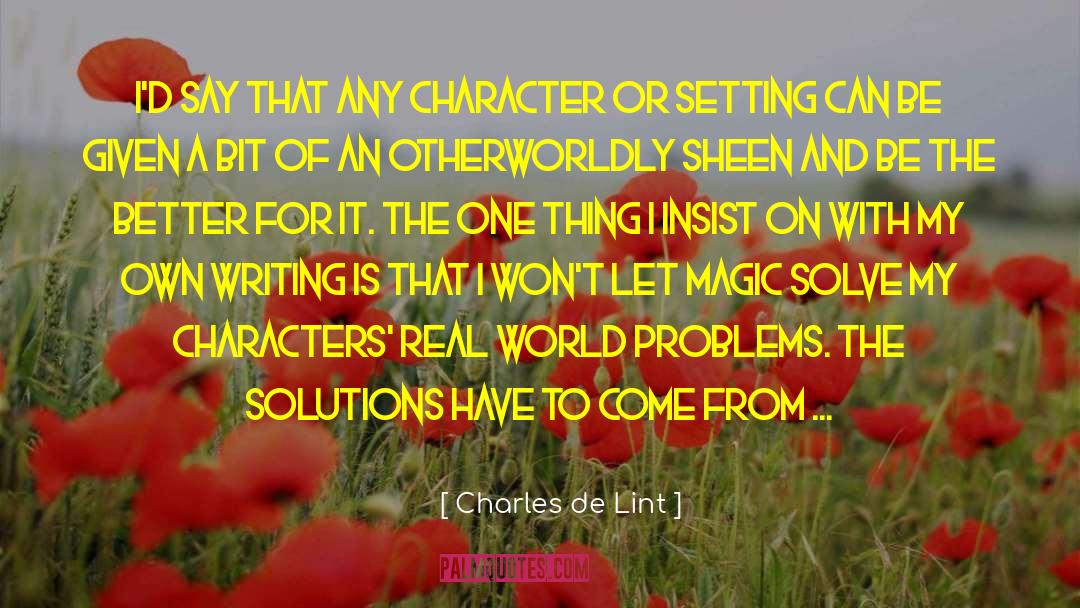 Finding Solutions To Problems quotes by Charles De Lint