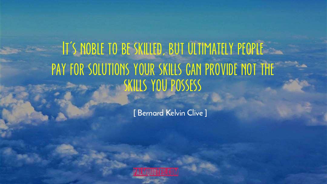 Finding Solutions To Problems quotes by Bernard Kelvin Clive