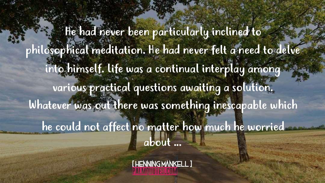 Finding The Meaning Of Life quotes by Henning Mankell