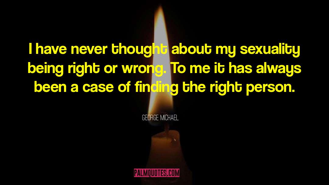 Finding The Right Person quotes by George Michael