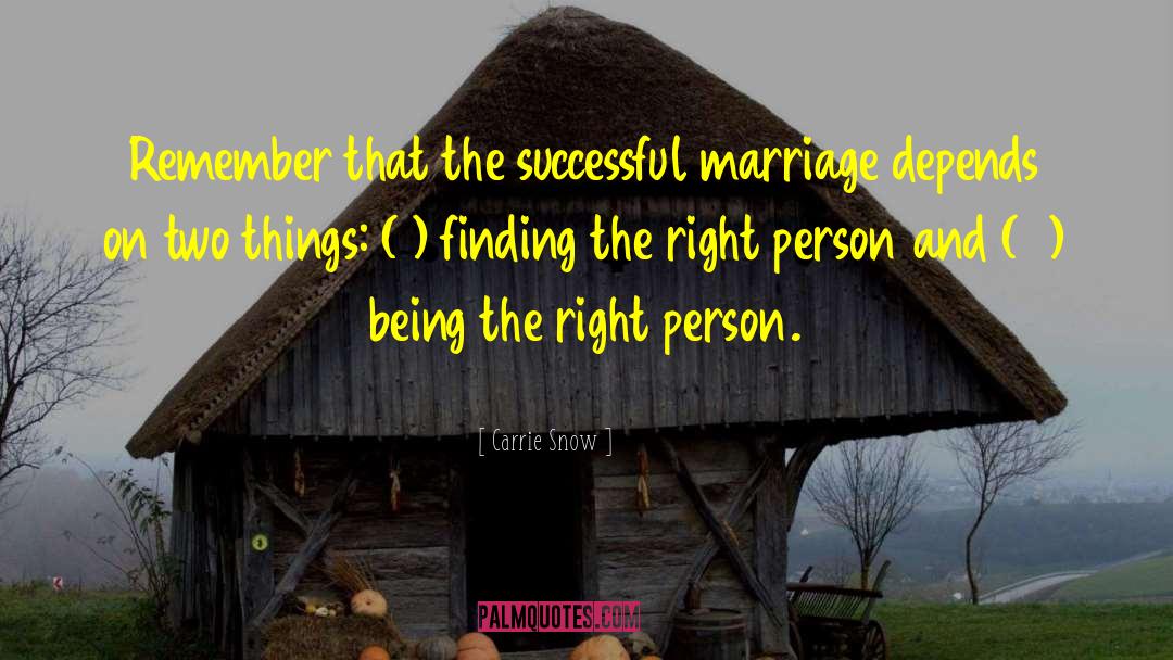 Finding The Right Person quotes by Carrie Snow