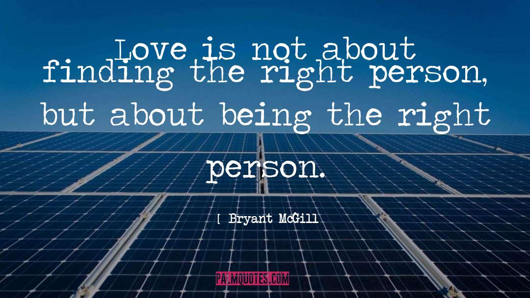 Finding The Right Person quotes by Bryant McGill