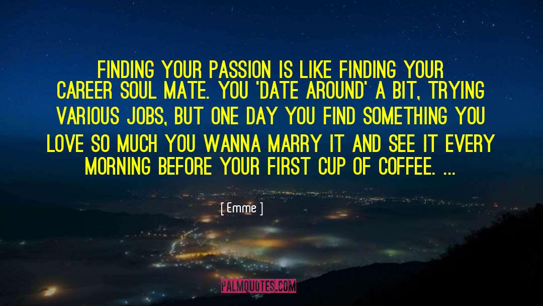 Finding Your Passion quotes by Emme