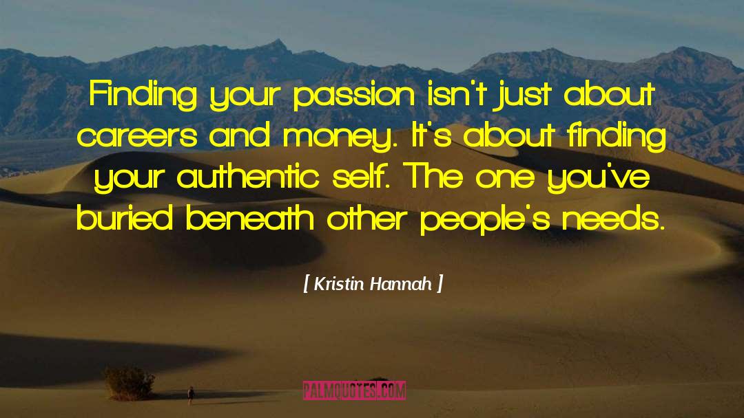 Finding Your Passion quotes by Kristin Hannah