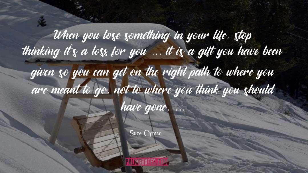 Finding Your Path In Life quotes by Suze Orman