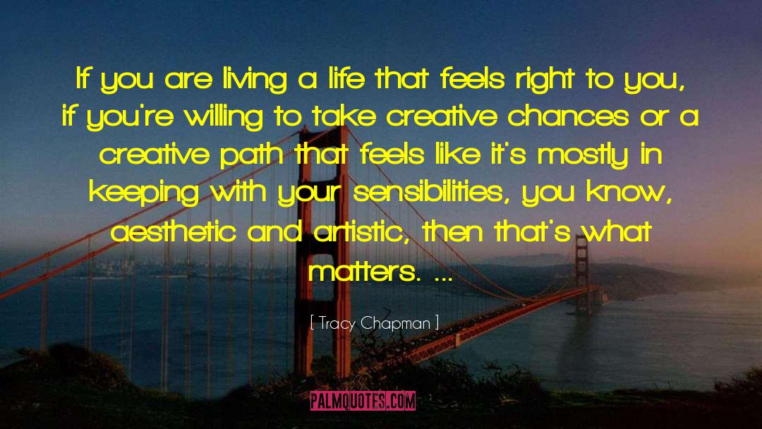 Finding Your Path In Life quotes by Tracy Chapman