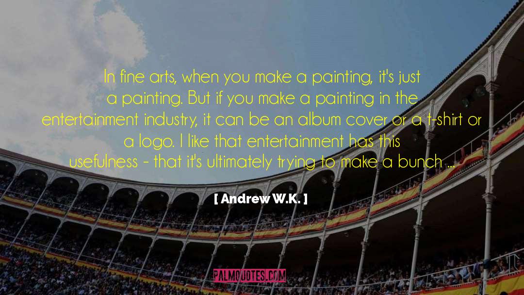 Fine Art Photographer quotes by Andrew W.K.