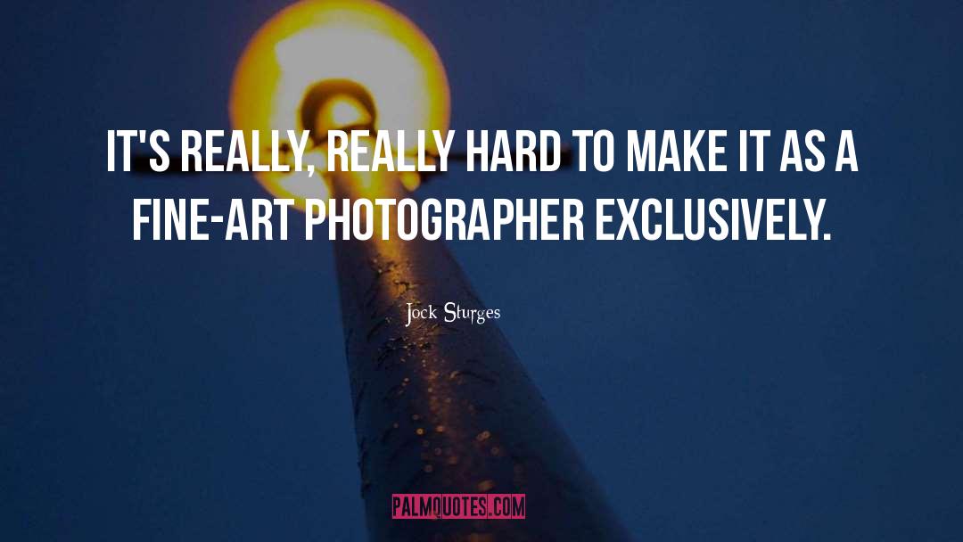 Fine Art Photographer quotes by Jock Sturges