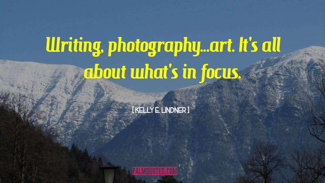 Fine Art Photography quotes by Kelly E. Lindner