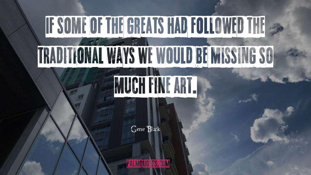 Fine Art quotes by Gene Black