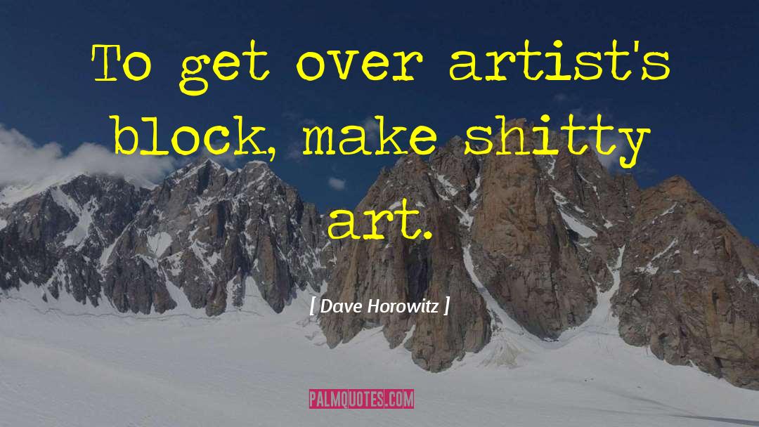 Fine Artists quotes by Dave Horowitz
