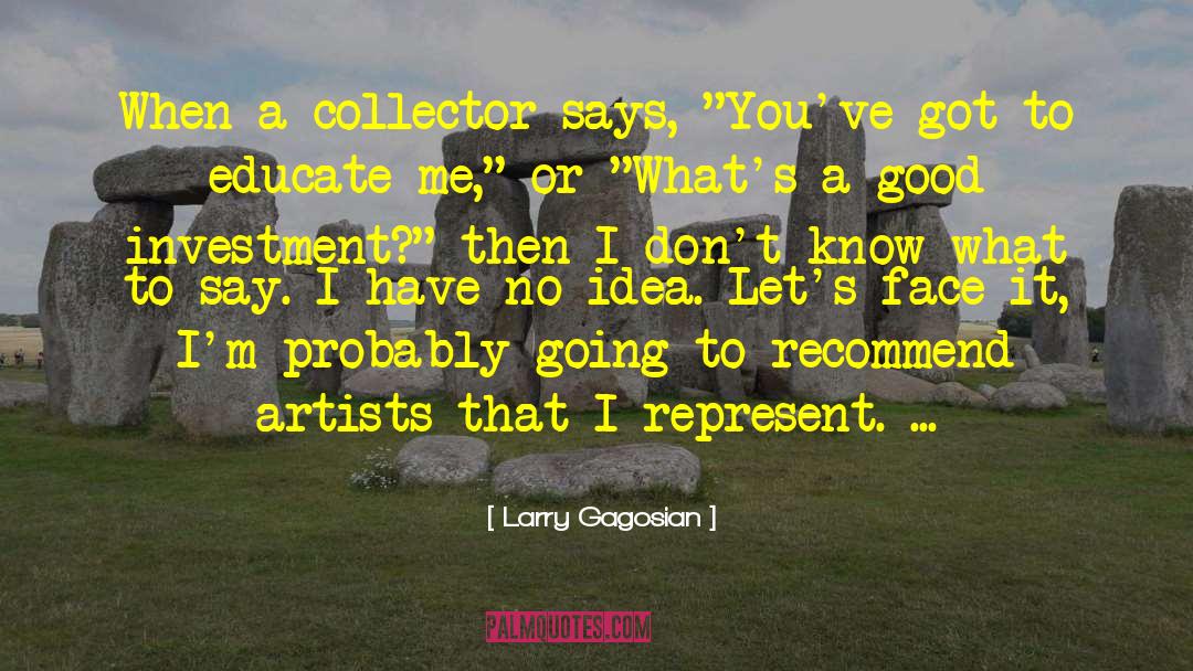 Fine Artists quotes by Larry Gagosian