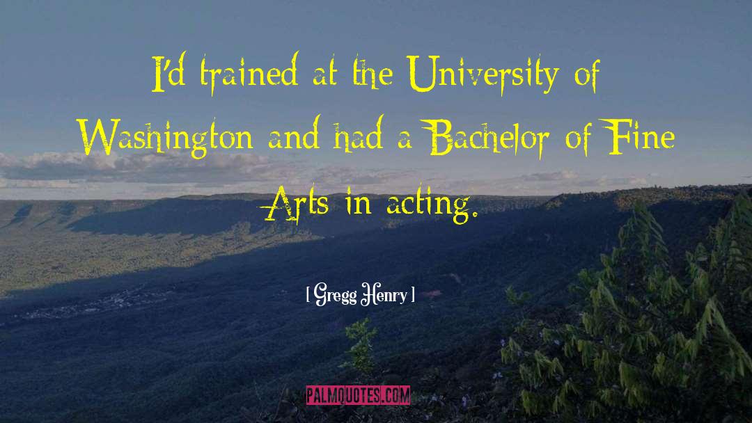 Fine Arts In Schools quotes by Gregg Henry