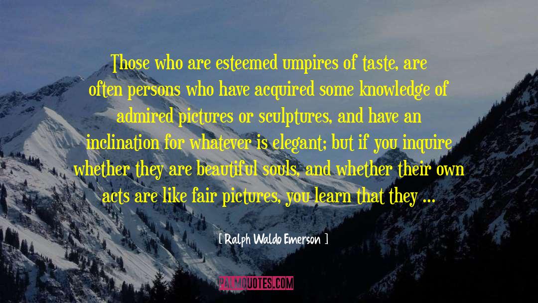 Fine Arts In Schools quotes by Ralph Waldo Emerson