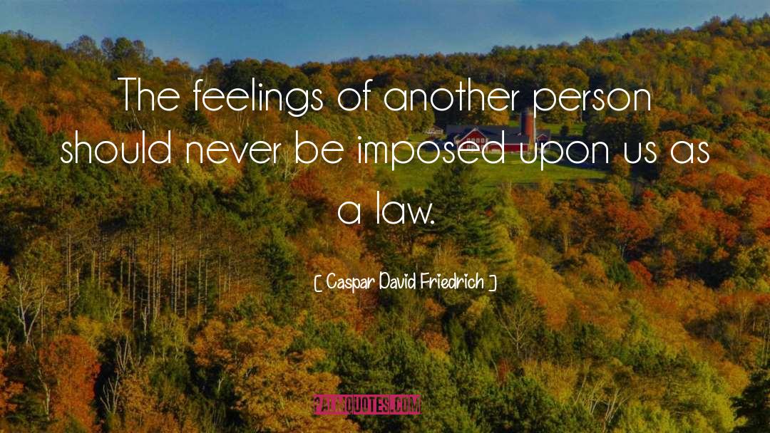 Fine Feelings quotes by Caspar David Friedrich