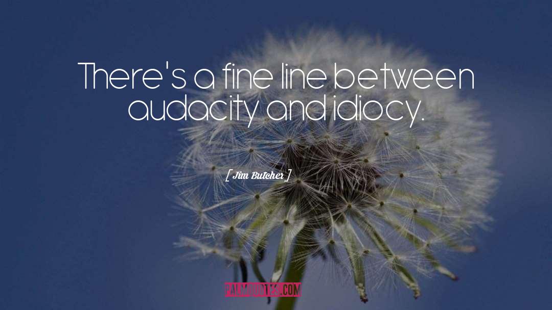 Fine Line Insanity Genius quotes by Jim Butcher