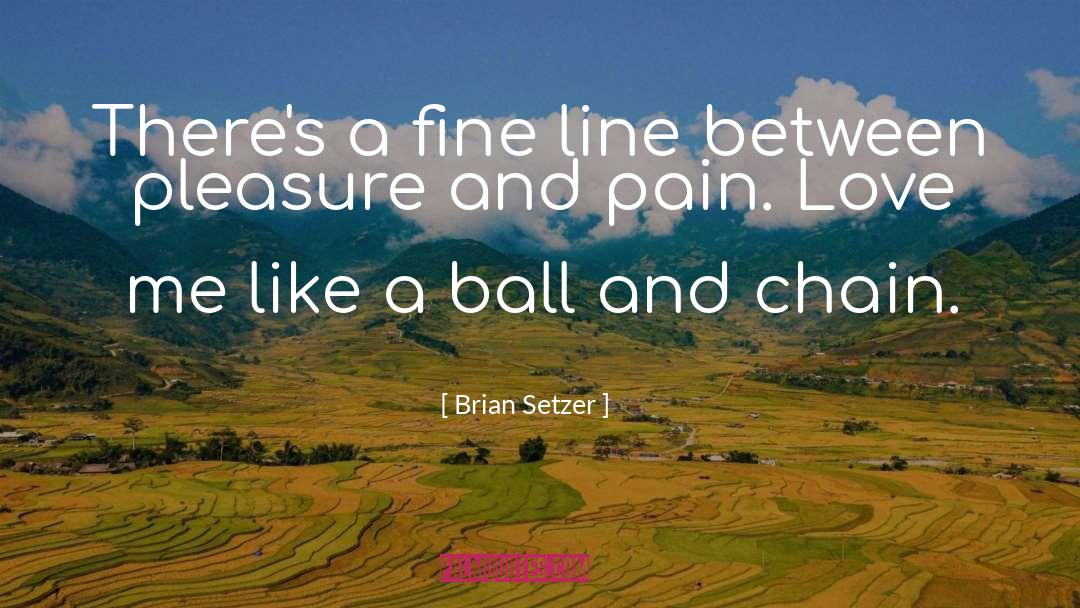 Fine Line quotes by Brian Setzer