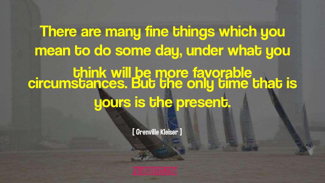 Fine Things quotes by Grenville Kleiser