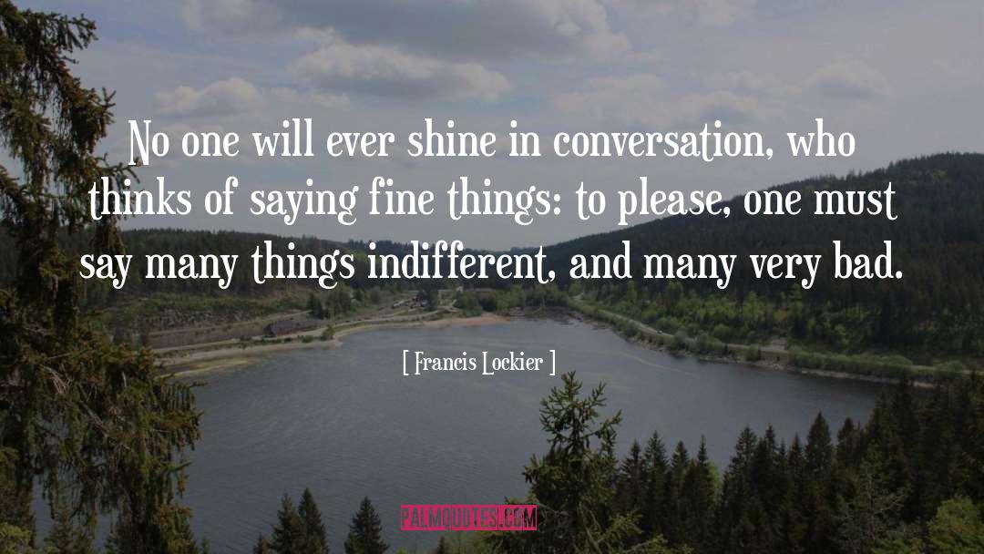 Fine Things quotes by Francis Lockier
