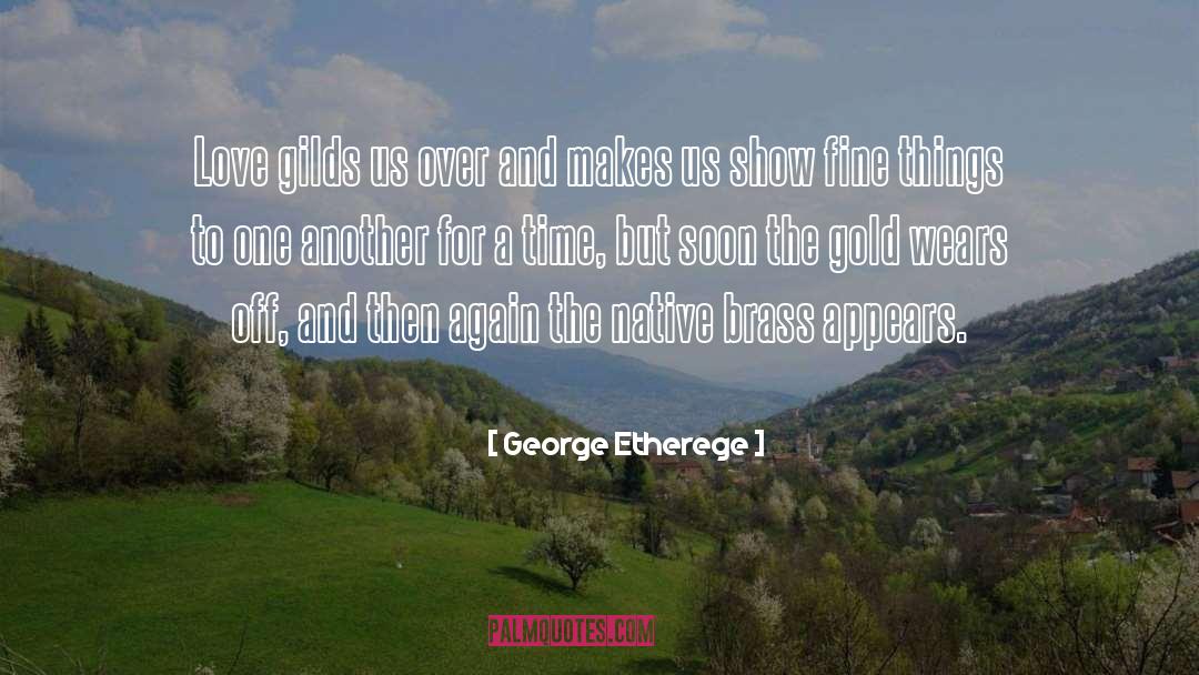 Fine Things quotes by George Etherege