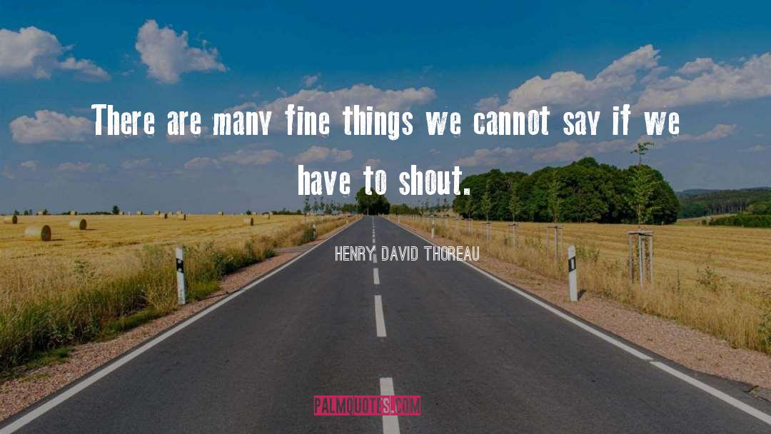 Fine Things quotes by Henry David Thoreau