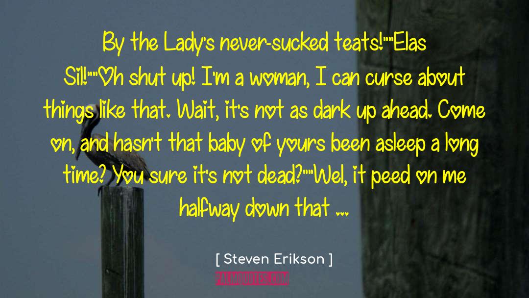 Fine Things quotes by Steven Erikson