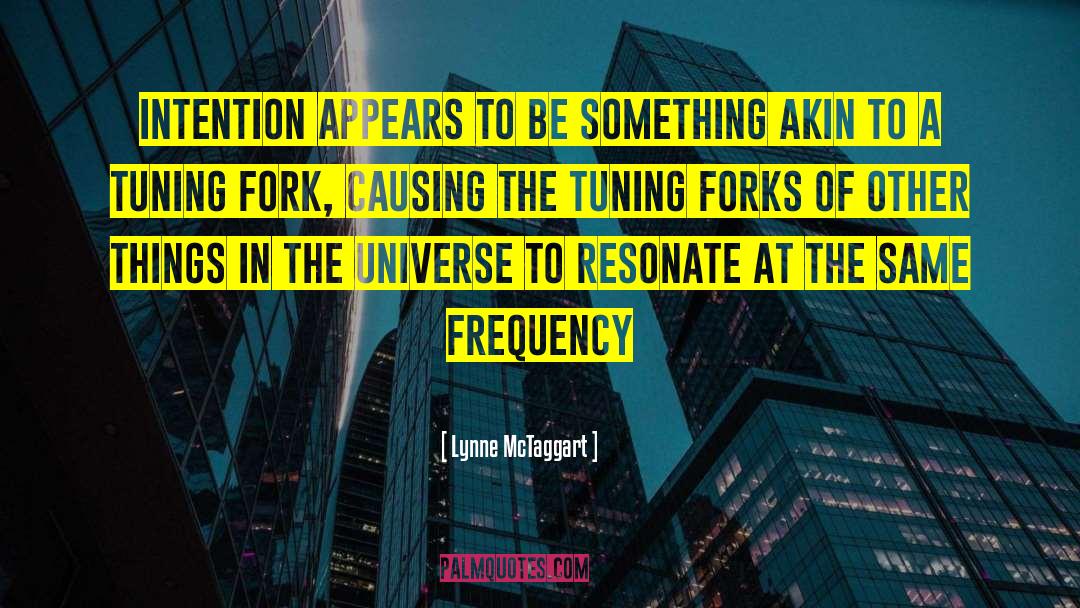Fine Tuning Of Universe quotes by Lynne McTaggart