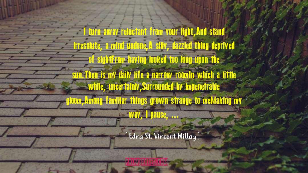 Finer Things In Life quotes by Edna St. Vincent Millay