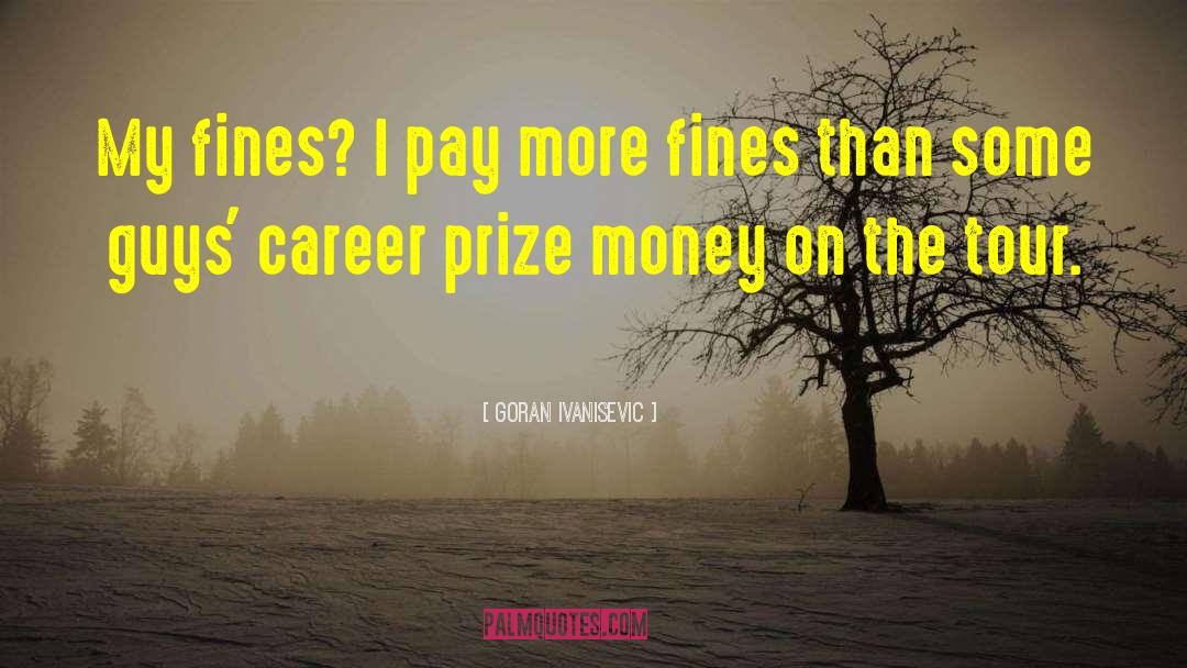 Fines quotes by Goran Ivanisevic