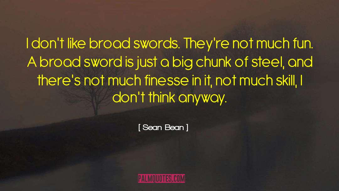 Finesse quotes by Sean Bean