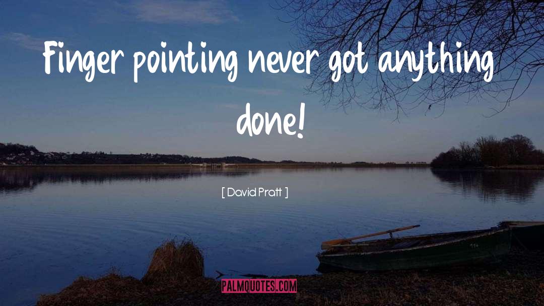 Finger Pointing quotes by David Pratt