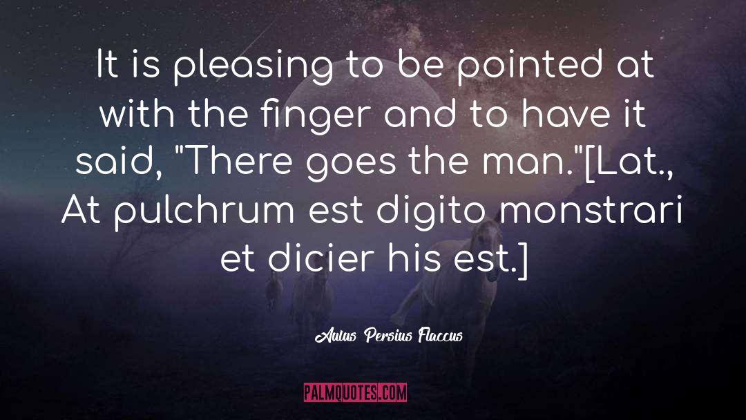 Finger quotes by Aulus Persius Flaccus