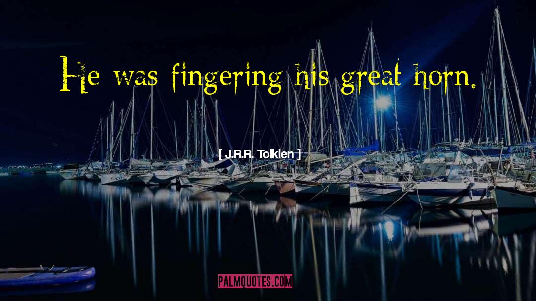 Fingering quotes by J.R.R. Tolkien
