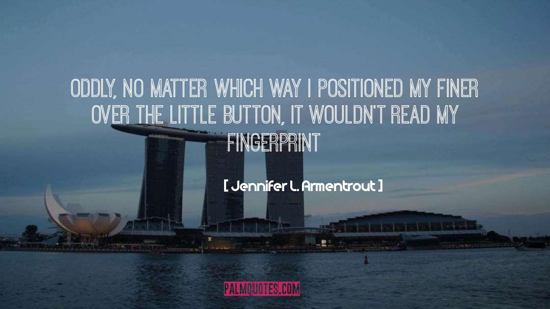 Fingerprint quotes by Jennifer L. Armentrout