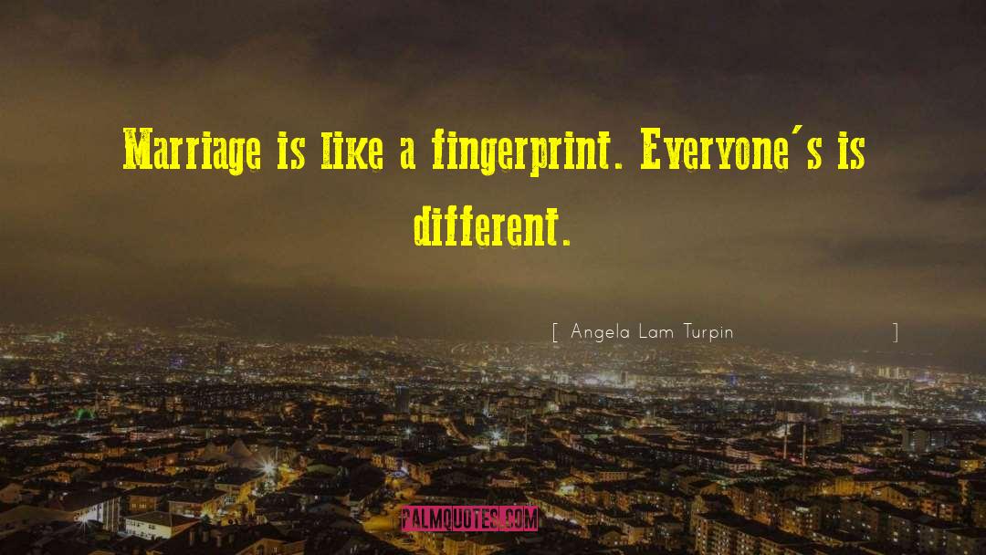 Fingerprint quotes by Angela Lam Turpin