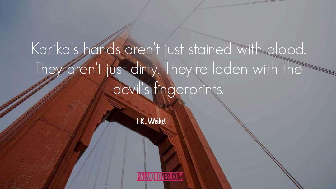 Fingerprints quotes by K. Weikel