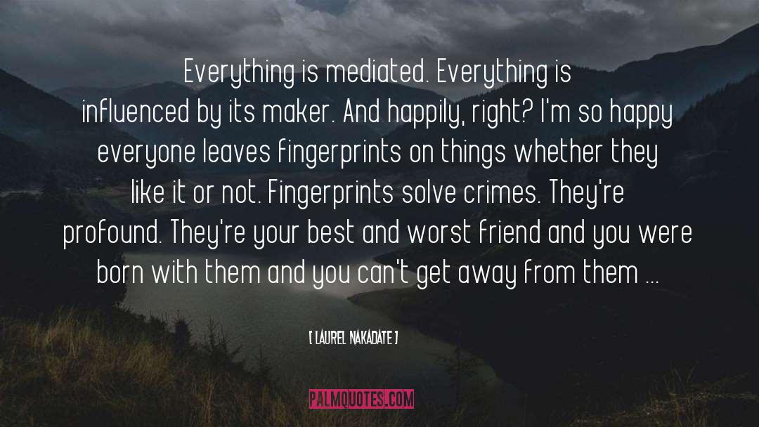 Fingerprints quotes by Laurel Nakadate