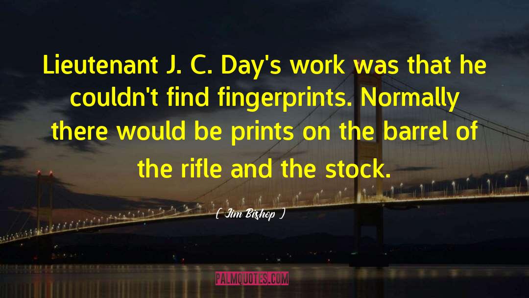 Fingerprints quotes by Jim Bishop
