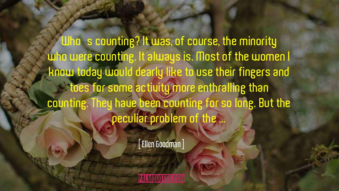 Fingers And Toes quotes by Ellen Goodman