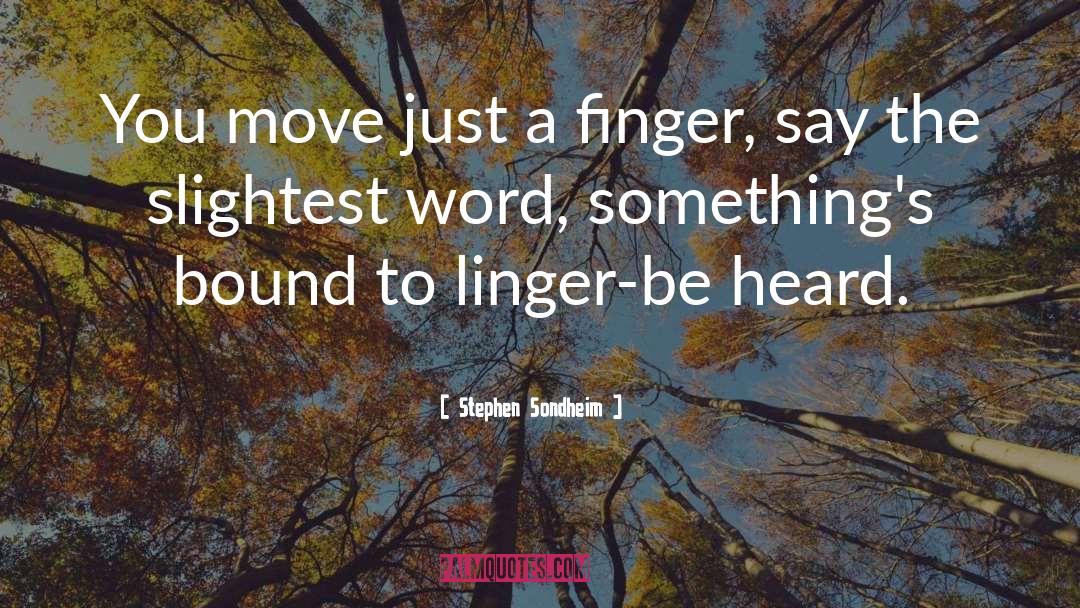 Fingers quotes by Stephen Sondheim