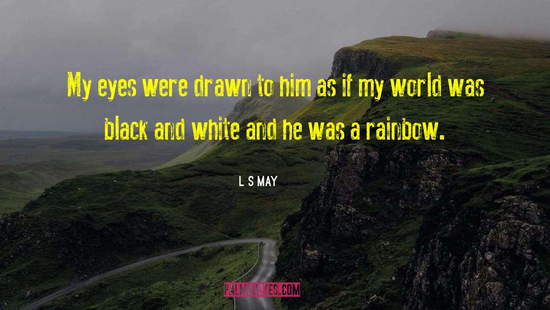 Finian S Rainbow quotes by L S May