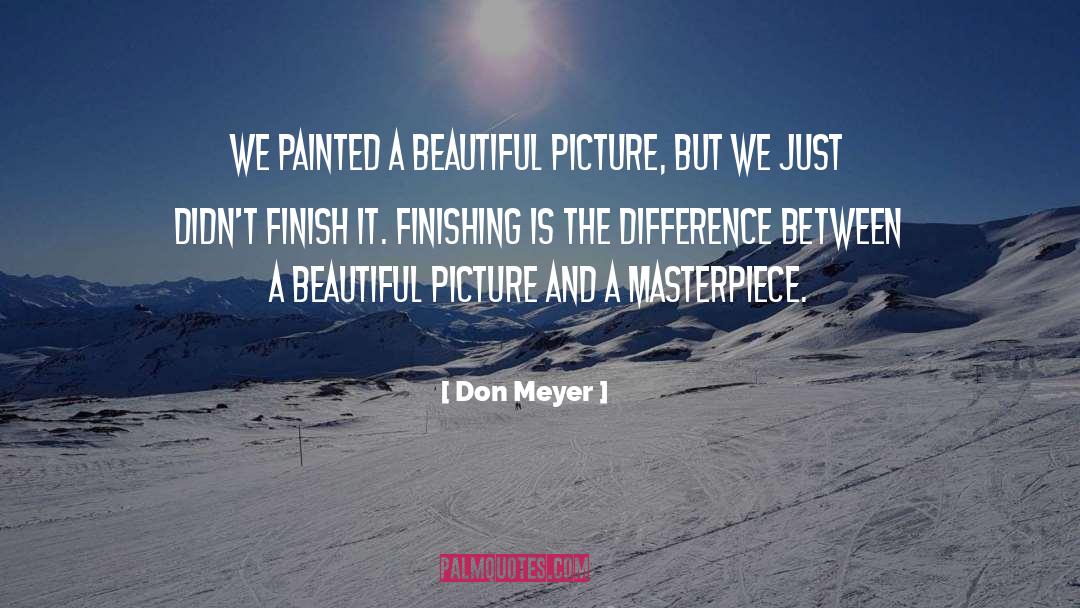 Finish It quotes by Don Meyer