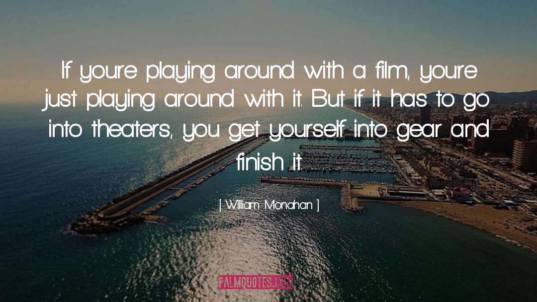 Finish It quotes by William Monahan