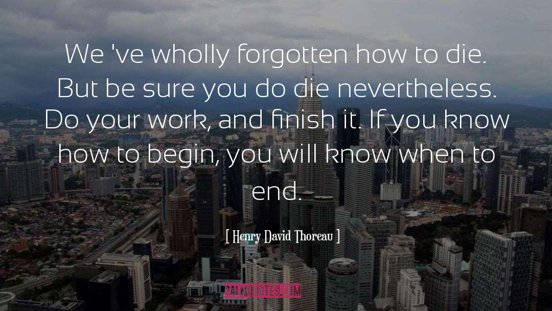 Finish It quotes by Henry David Thoreau