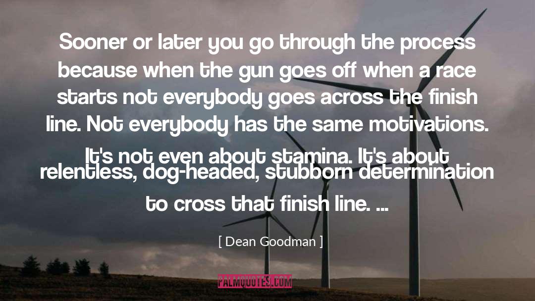 Finish Line quotes by Dean Goodman