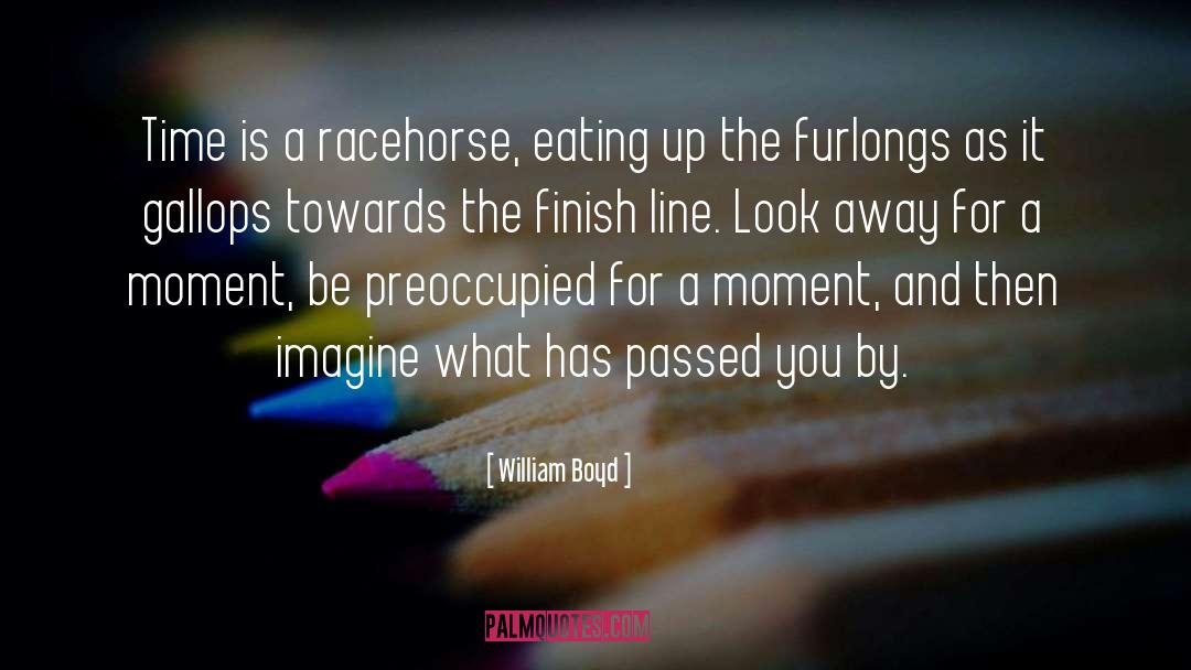 Finish Line quotes by William Boyd