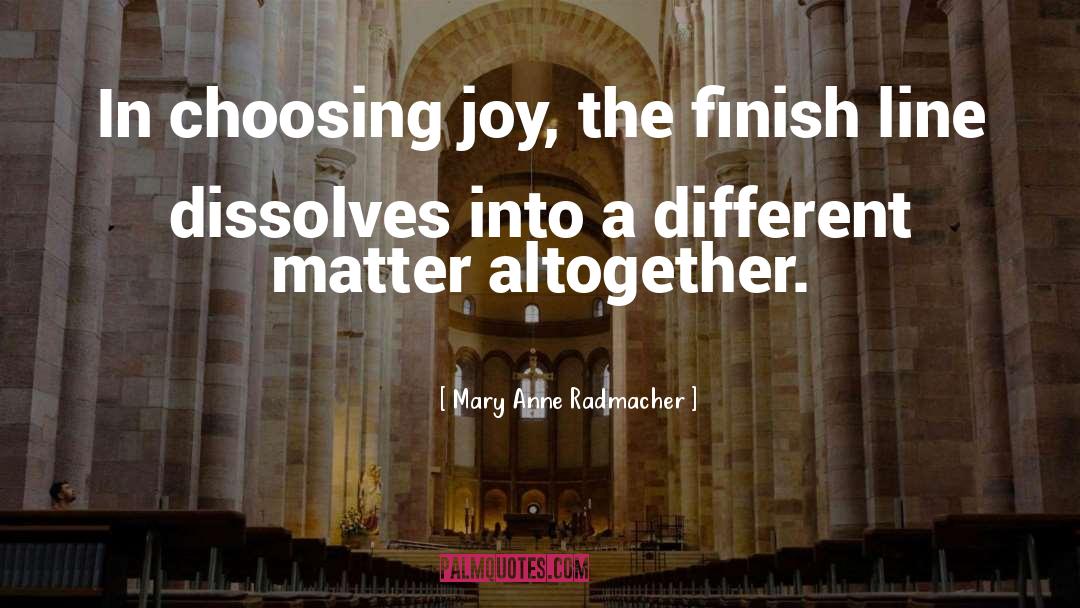 Finish Line quotes by Mary Anne Radmacher