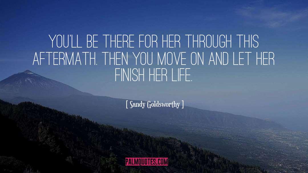 Finish quotes by Sandy Goldsworthy