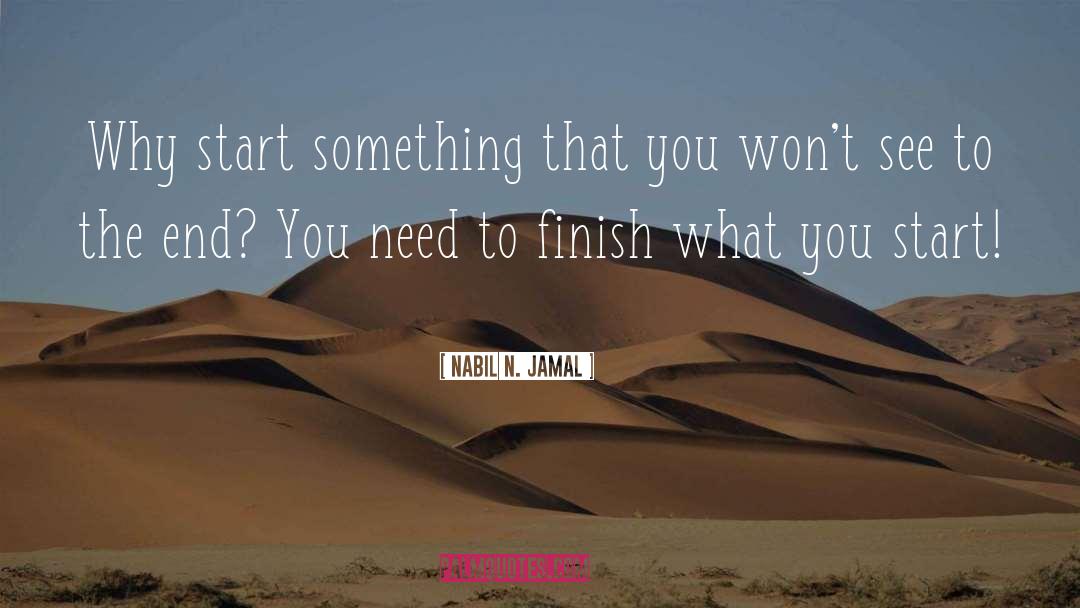 Finish quotes by Nabil N. Jamal