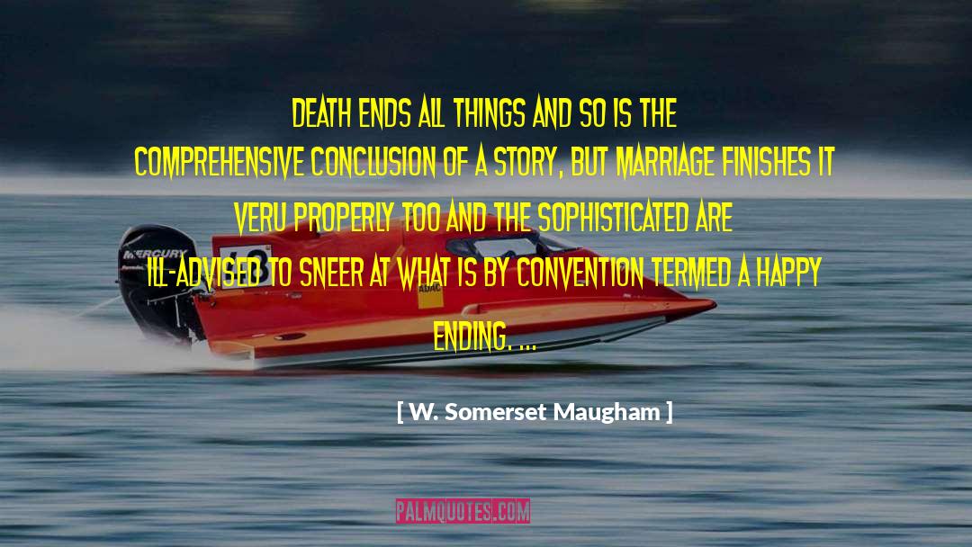 Finishes quotes by W. Somerset Maugham